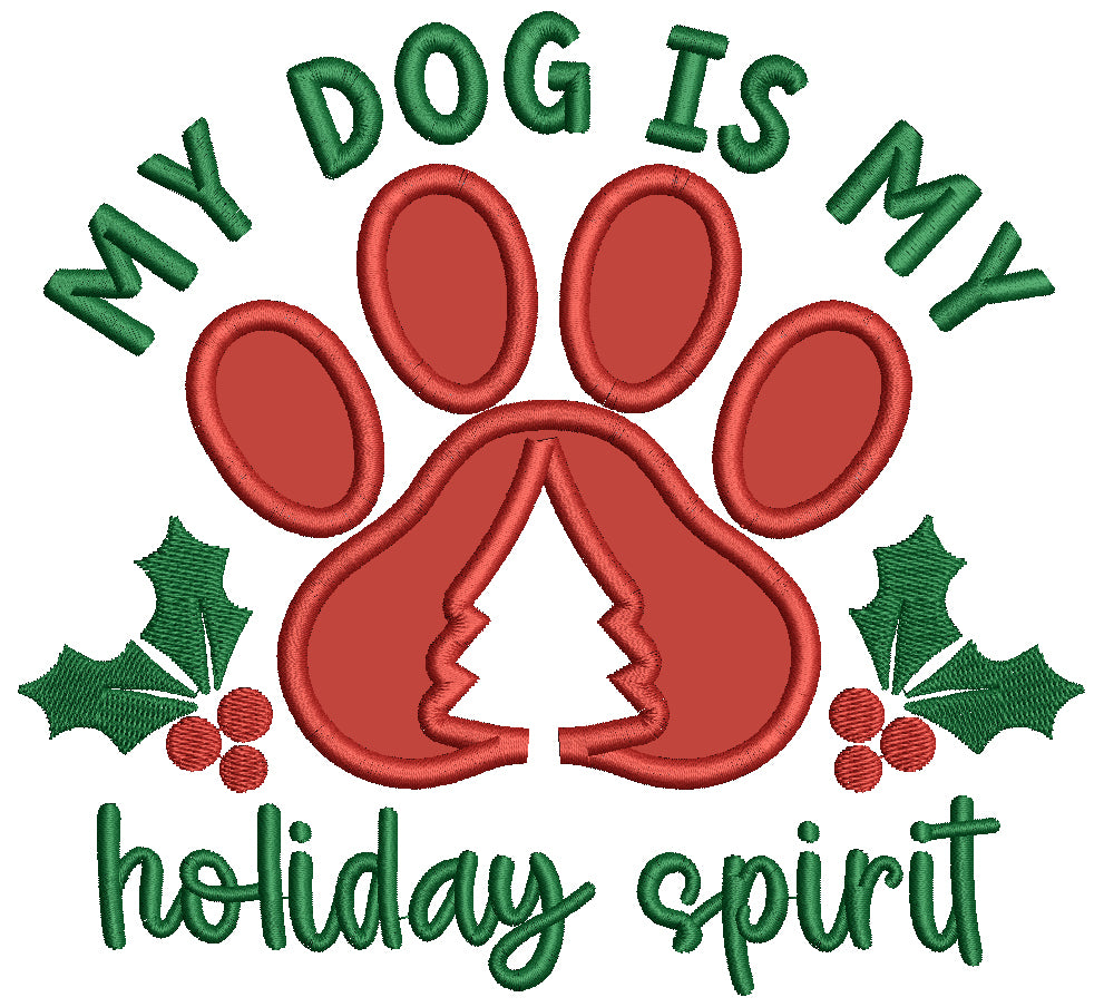 My Dog Is My Holiday Spirit Christmas Applique Machine Embroidery Design Digitized Pattern