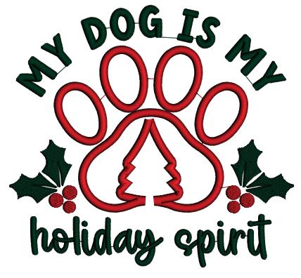 My Dog Is My Holiday Spirit Christmas Applique Machine Embroidery Design Digitized Pattern