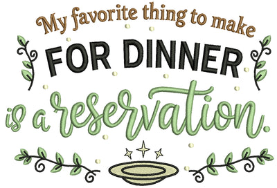 😏🍽️ My Favorite Thing to Make for Dinner Is a Reservation Sarcastic Saying Filled Machine Embroidery Design Digitized Pattern