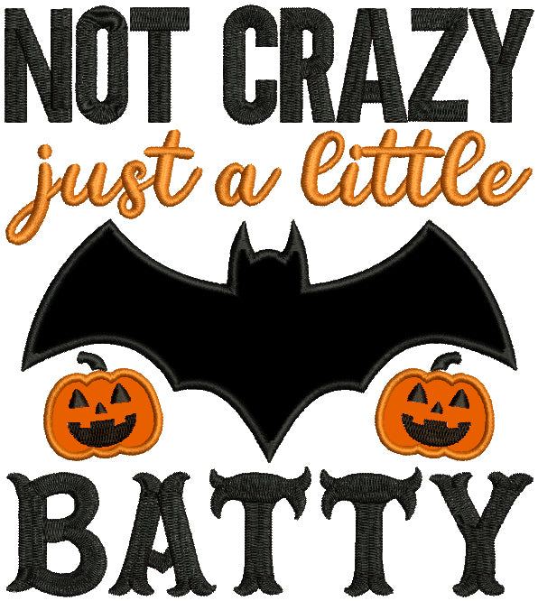 Not Crazy Just a Little Batty Halloween Applique Machine Embroidery Design Digitized Pattern