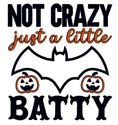 Not Crazy Just a Little Batty Halloween Applique Machine Embroidery Design Digitized Pattern