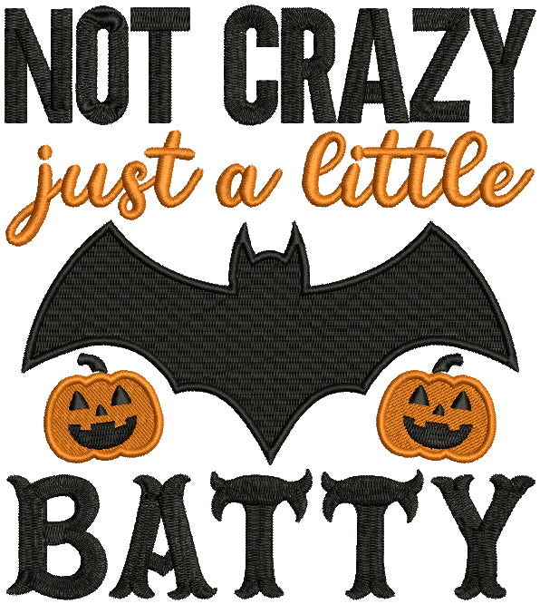 Not Crazy Just a Little Batty Halloween Filled Machine Embroidery Design Digitized Pattern