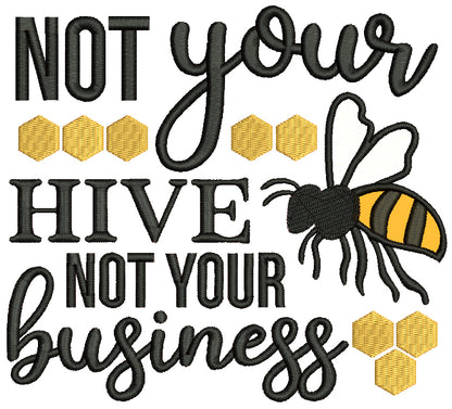 Not Your Hive Not Your Business Bee Applique Machine Embroidery Design Digitized Pattern