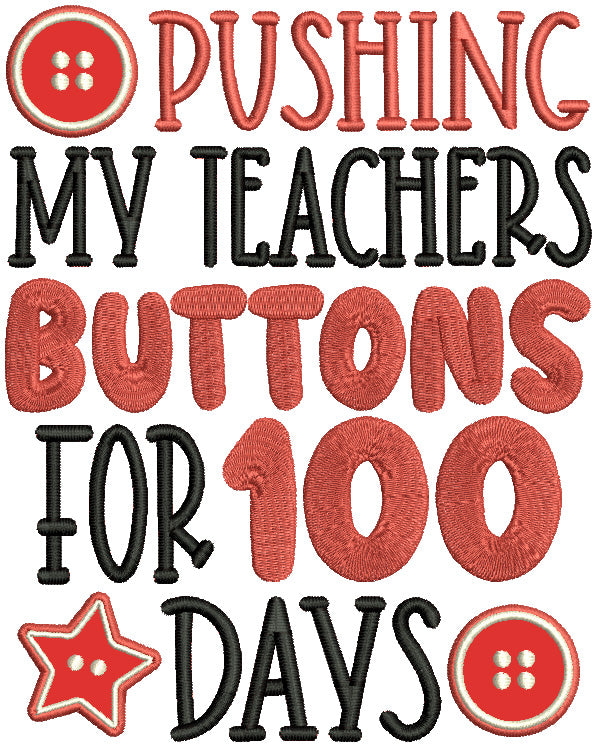 Pushing My Teachers Buttons For 100 Days School Applique Machine Embroidery Design Digitized Pattern