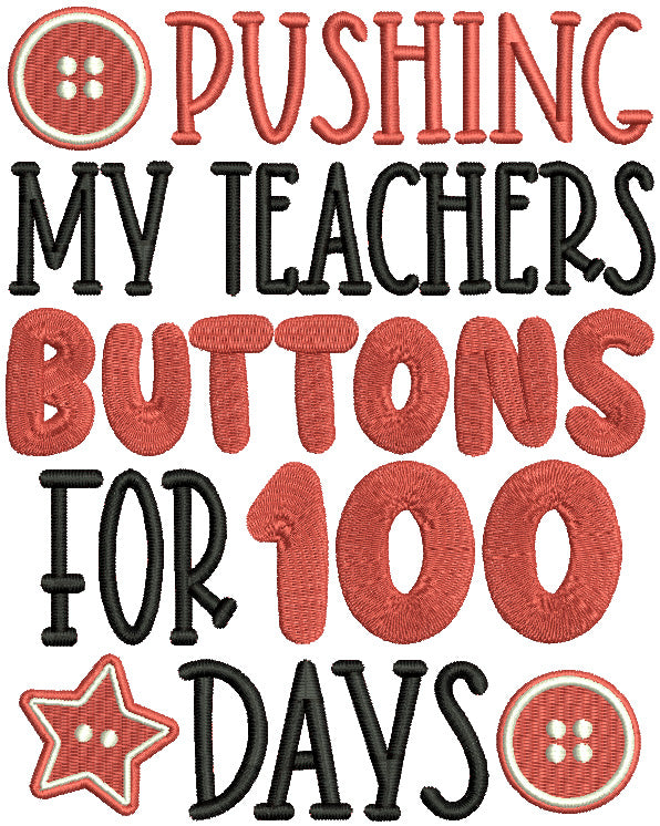 Pushing My Teachers Buttons For 100 Days School Filled Machine Embroid ...