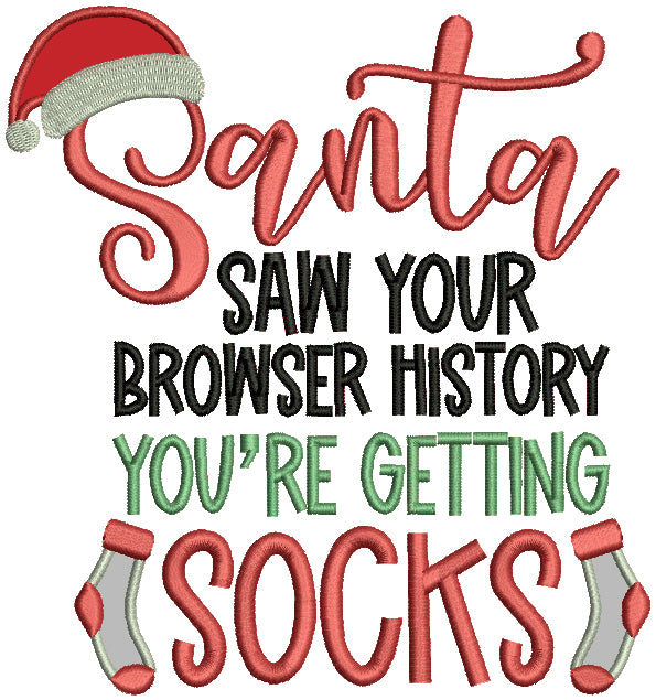 Santa Saw Your Browser History You're Getting Socks Christmas Applique Machine Embroidery Design Digitized Pattern