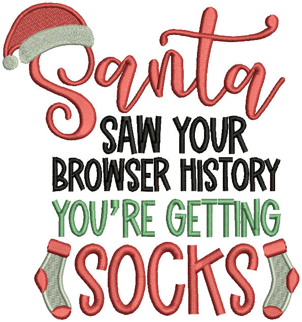 Santa Saw Your Browser History You're Getting Socks Christmas Filled Machine Embroidery Design Digitized Pattern