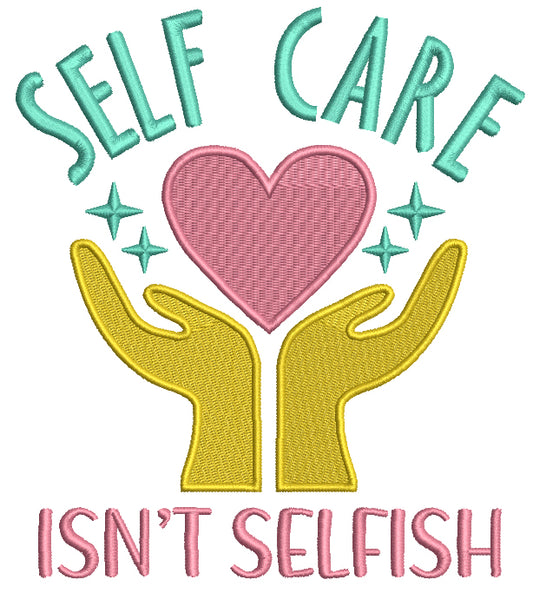 Self Care Isn't Selfish Two Hands and a Heart Filled Machine Embroidery Design Digitized Pattern