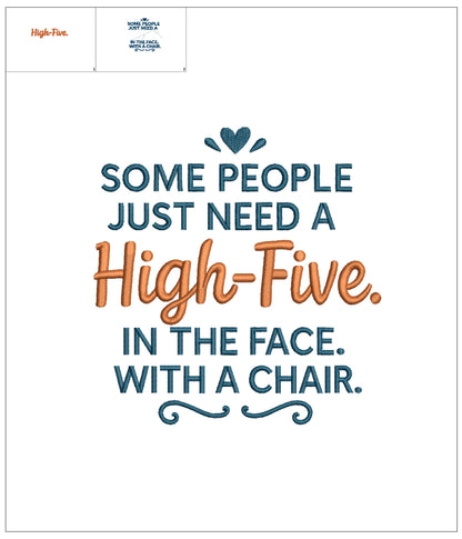Some People Just Need a High Five in The Face With a Chair Funny Sarcastic Saying Filled Machine Embroidery Design Digitized Pattern