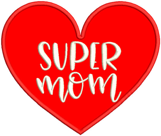 Super Mom Big Heart Applique Machine Embroidery Design Digitized Pattern