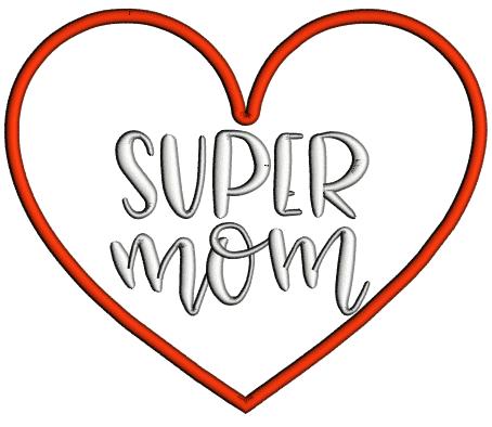 Super Mom Big Heart Applique Machine Embroidery Design Digitized Pattern