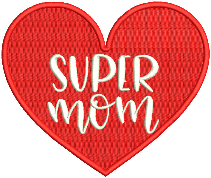 Super Mom Big Heart Filled Machine Embroidery Design Digitized Pattern