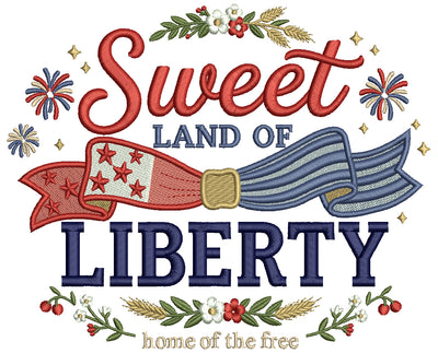 Sweet Land Of Liberty Home Of The Free Patriotic 4th Of July Independence Day Filled Machine Embroidery Design Digitized Pattern