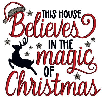 This House Believes In The Magic Of Christmas Applique Machine Embroidery Design Digitized Pattern