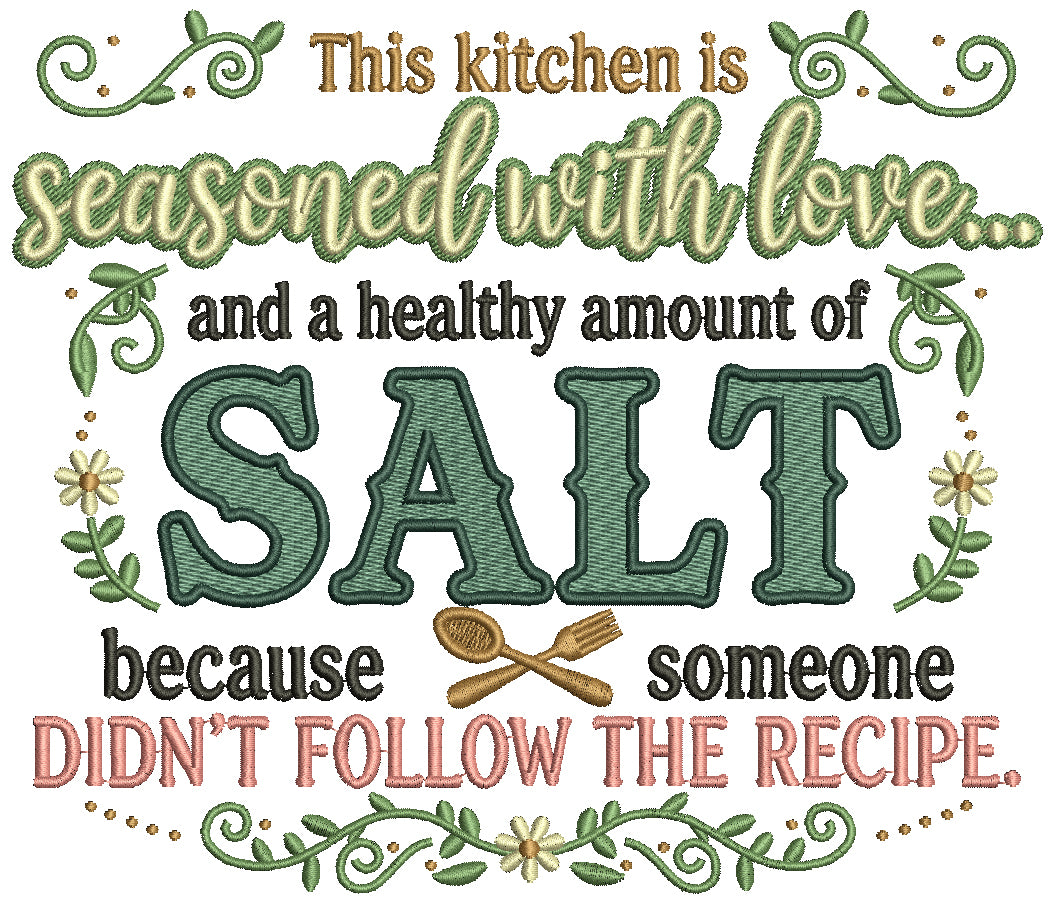 🍳❤️🧂 This Kitchen Is Seasoned with Love and a Healthy Amount of Salt Because Someone Didn’t Follow the Recipe – Funny Sarcastic Saying Filled Machine Embroidery Design