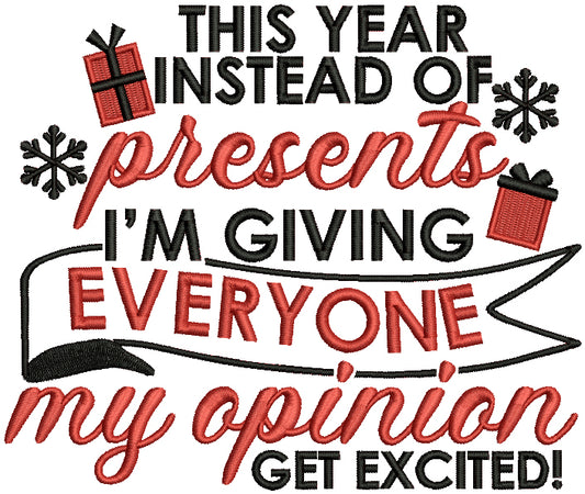 This Year Instead Of Presents I'm Giving Everyone My Opinion Get Excited Christmas Filled Machine Embroidery Design Digitized Pattern