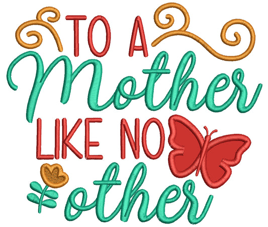 To a Mother Like No Other Applique Machine Embroidery Design Digitized Pattern