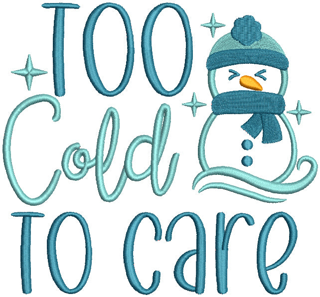 Too Cold To Care Snowman Christmas Applique Machine Embroidery Design Digitized Pattern