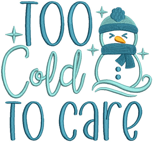 Too Cold To Care Snowman Christmas Applique Machine Embroidery Design Digitized Pattern