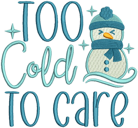 Too Cold To Care Snowman Christmas Filled Machine Embroidery Design Digitized Pattern