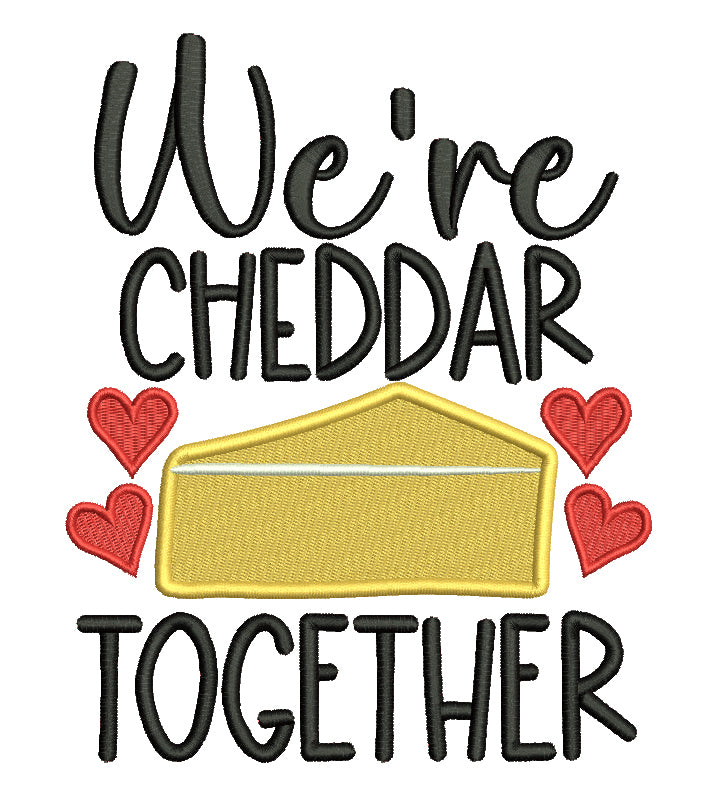 We're Cheddar Together Hearts Valentine's Day Love Filled Machine Embroidery Design Digitized Pattern