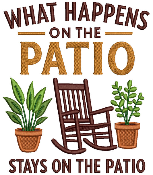 What Happens On The Patio Stays On The Patio Filled Machine Embroidery Design Digitized Pattern