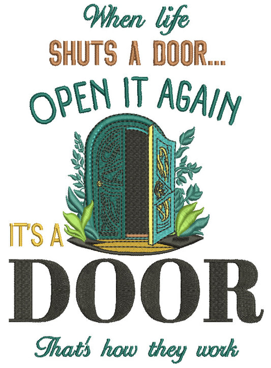 When Life Shuts a Door Open It Again It's a Door That's How They Work Filled Machine Embroidery Design Digitized Pattern