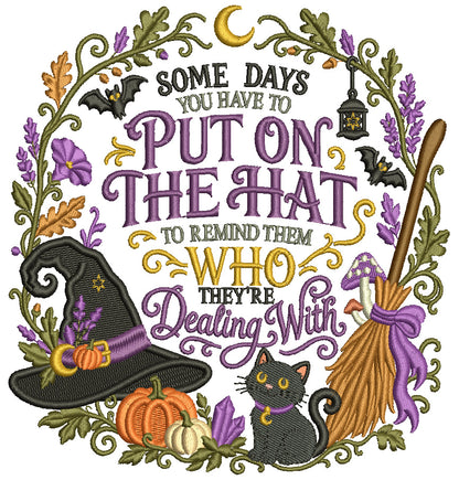 Who They're Dealing With Witch Halloween Machine Embroidery Design – Some Days You Have To Puon On The Hat To Remind Them Who They're Dealing With Filled Pattern