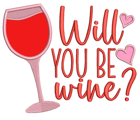Will You Be Mine Wine Glass And Hearts Valentine's Day Love Applique Machine Embroidery Design Digitized Pattern