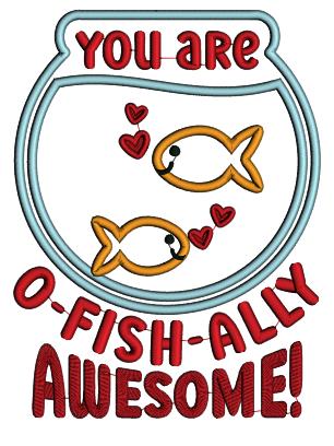 You Are O-Fish-Ally Awesome Valentine's Day Applique Filled Machine Embroidery Design Digitized Pattern