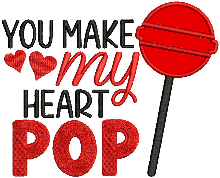 You Make My Heart Pop Valentine's Day Love Applique Machine Embroidery Design Digitized Pattern