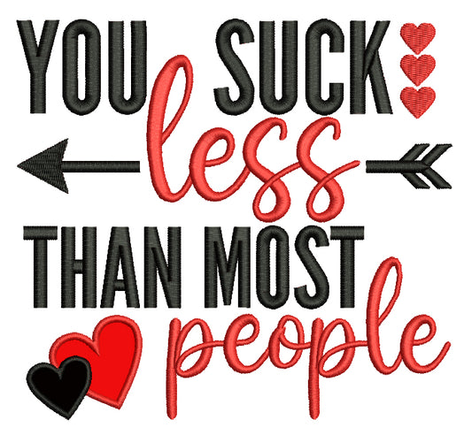 You Suck Less Than Most People Valentine's Day Love Applique Machine Embroidery Design Digitized Pattern