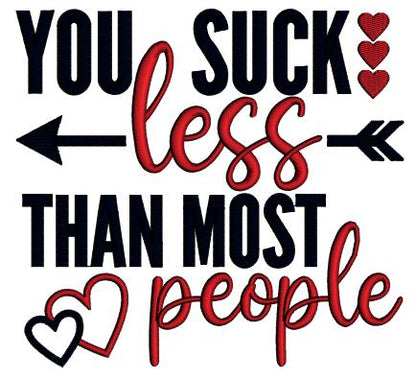 You Suck Less Than Most People Valentine's Day Love Applique Machine Embroidery Design Digitized Pattern