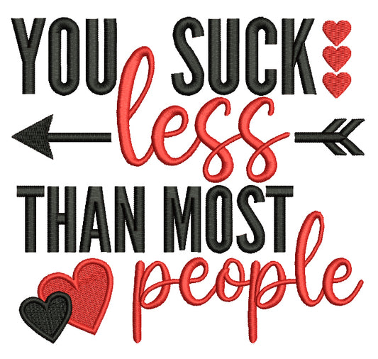 You Suck Less Than Most People Valentine's Day Love Filled Machine Embroidery Design Digitized Pattern