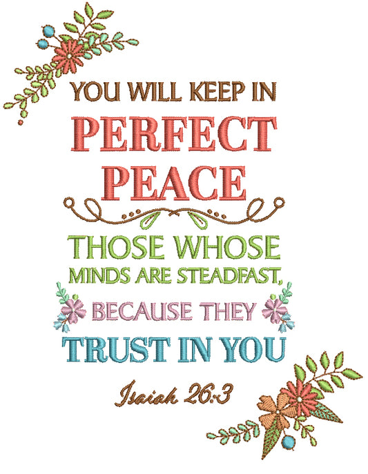 You Will Keep In Perfect Peace Those Whose Minds Are Steadfast Becuase They Trust In You Isaiah 26-3 Bible Verse Religious Filled Machine Embroidery Design Digitized Pattern