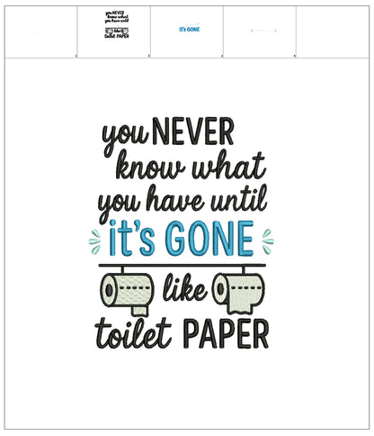 You Never Know What You Have Until It’s Gone Like Toilet Paper – Funny Sarcastic Saying Filled Machine Embroidery Design