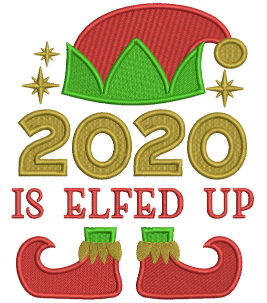 2020 Is Elfed Up Christmas Filled Machine Embroidery Design Digitized Pattern