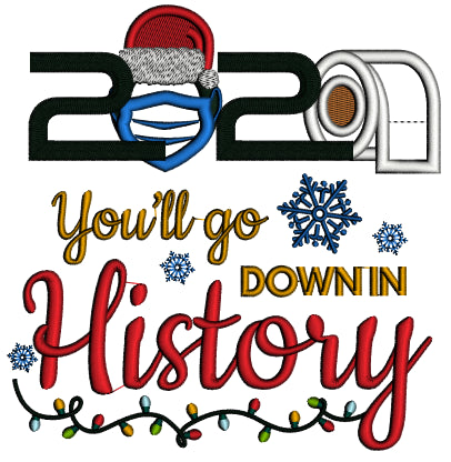 2020 You'll Go Down In History Toilet Paper Mask Christmas Applique Machine Embroidery Design Digitized Pattern