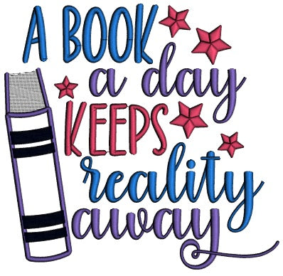 A Book A Day Keeps Reality Away Applique Machine Embroidery Design Digitized Pattern