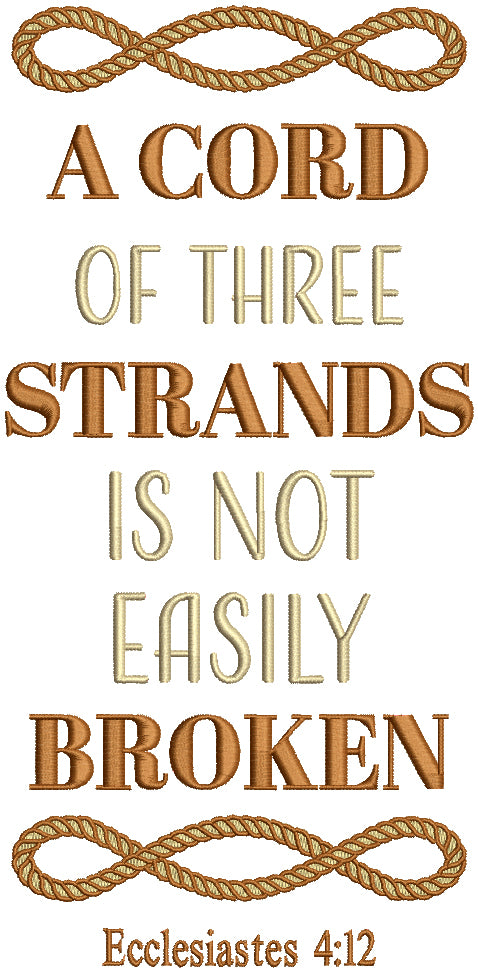 A Cord Of Three Strands Is Not Easily Broken Ecclesiastes 4-12 Bible Verse Religious Filled Machine Embroidery Design Digitized Pattern