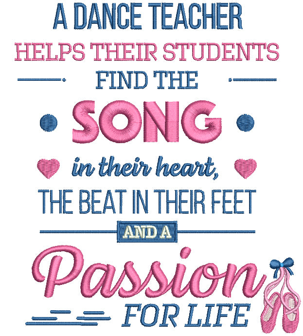 A Dance Teacher Helps Their Students Find The Song In Their Heart The Beat In Their Feet And a Passion For Life Filled Machine Embroidery Design Digitized Pattern