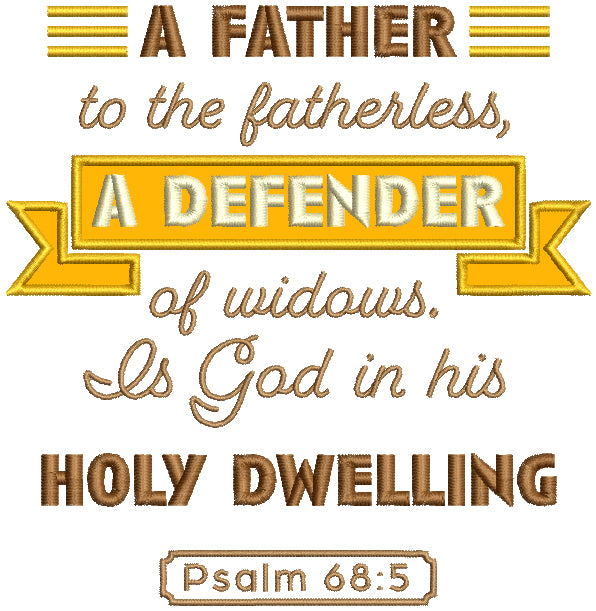 A Father To The Fatherless A Defender Of Widows Is God In His Holy Dwe a-father-to-the-fatherless-a-defender-of-widows-is-god-in-his-holy-dwe