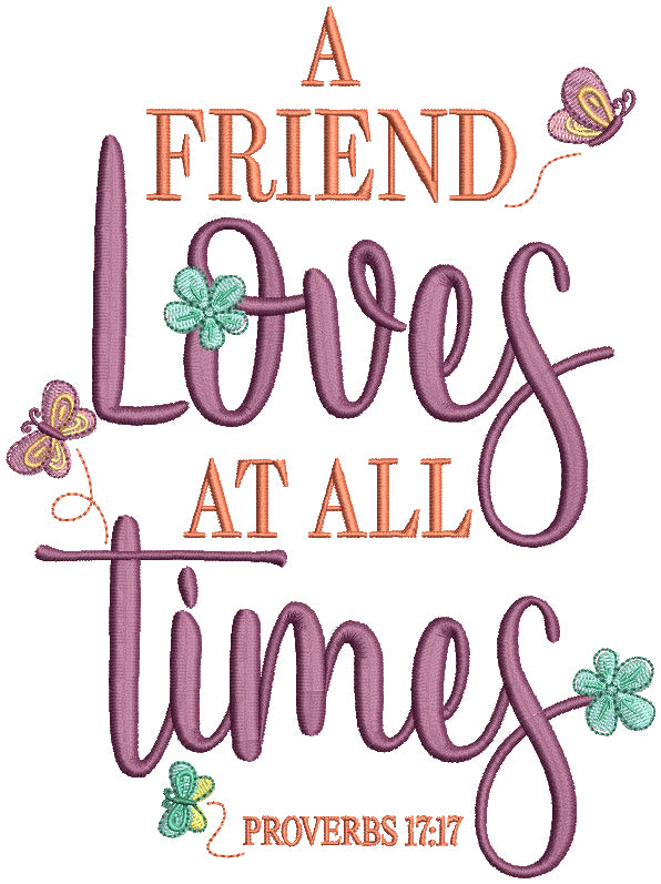 A Friend Loves At All Times Proverbs 17-17 Bible Verse Religious Filled Machine Embroidery Digitized Design Pattern