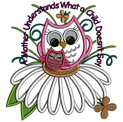 A Mother Understands What a Child Doesn't Say Owl Applique Machine Embroidery Design Digitized Pattern