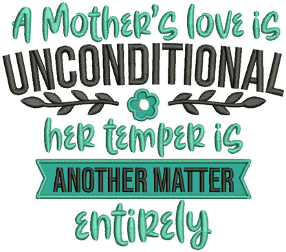 A Mother's Love Is Unconditional Her Temper Is Another Matter Entirely Applique Machine Embroidery Design Digitized Pattern