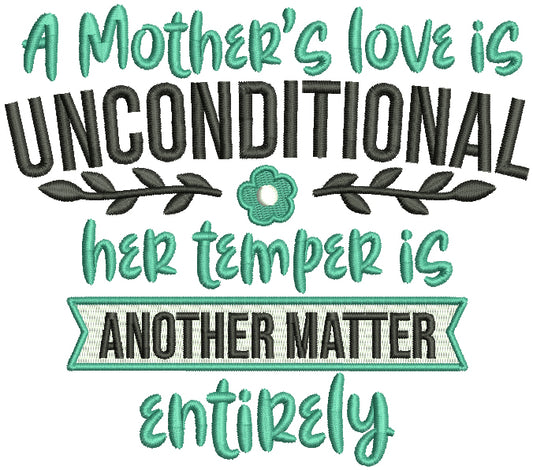 A Mother's Love Is Unconditional Her Temper Is Another Matter Entirely Filled Machine Embroidery Design Digitized Pattern