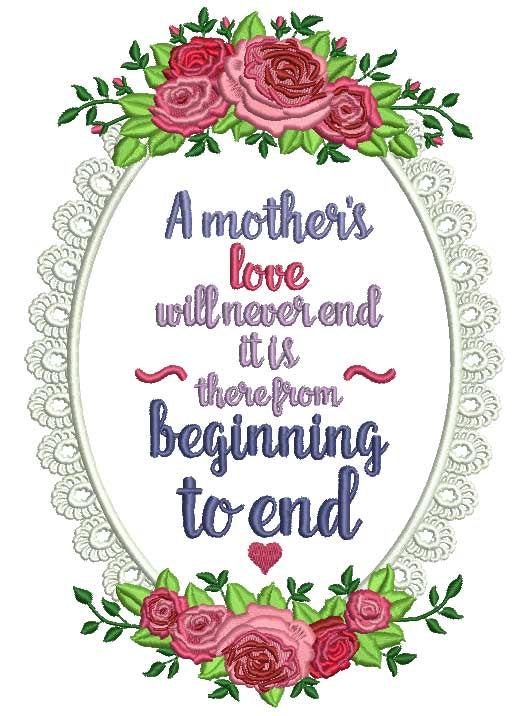 A Mother's Love Will Never End It Is There From Begining To Ends Filled Machine Embroidery Design Digitized Pattern