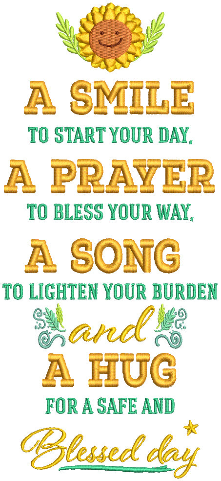 A Smile To Start Your Day A Prayer To Bless Your Way A Song To Lighten Your Burden And a Hug For A Safe And Blessed Day Filled Machine Embroidery Design Digitized Pattern