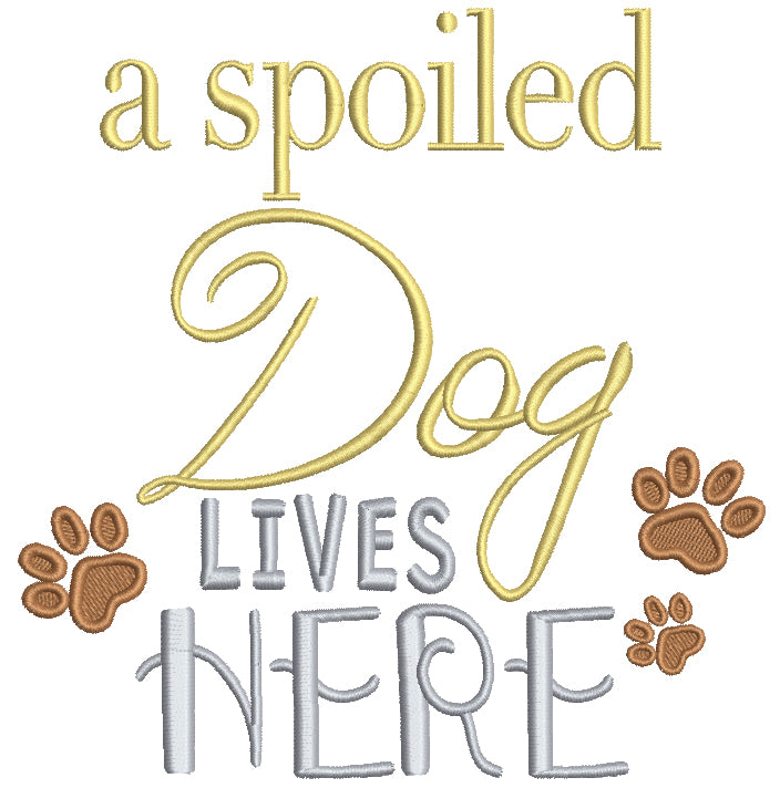 A Spoiled Dog Lives Here Filled Machine Embroidery Digitized Design Pattern