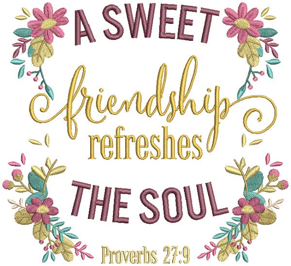 A Sweet Friendship Refreshes The Soul Proverbs 27-9 Bible Verse Religious Filled Machine Embroidery Design Digitized Pattern